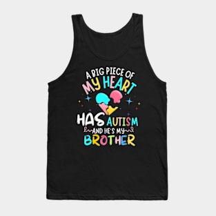 A Big Piece Of My Heart Has Autism brother awareness autism Tank Top